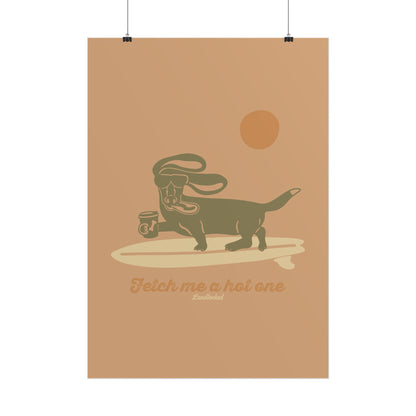 Fetch me a hot one Poster