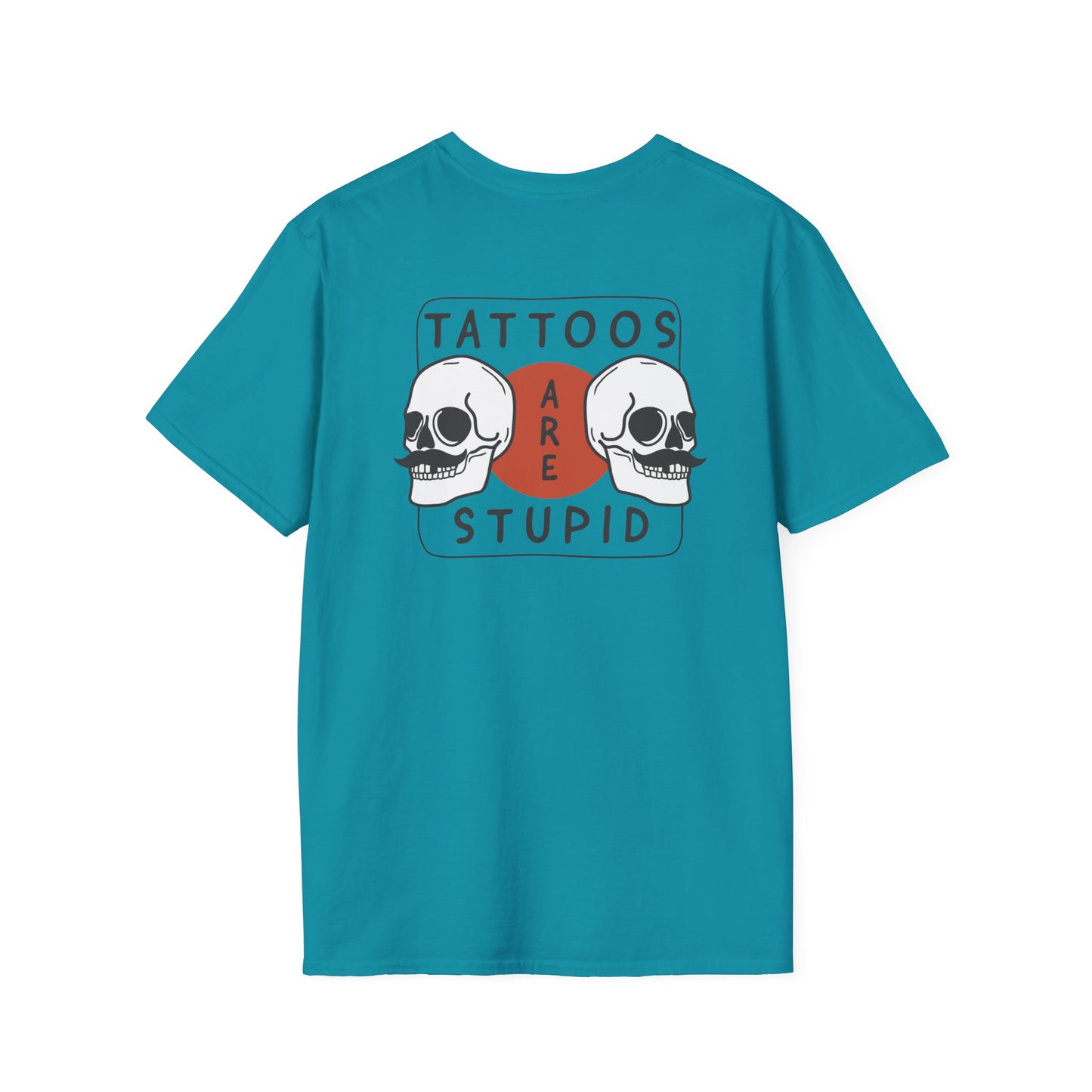 Tattoos are stupid Unisex Shirt