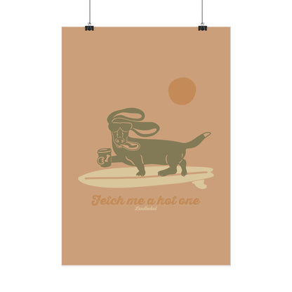 Fetch me a hot one Poster