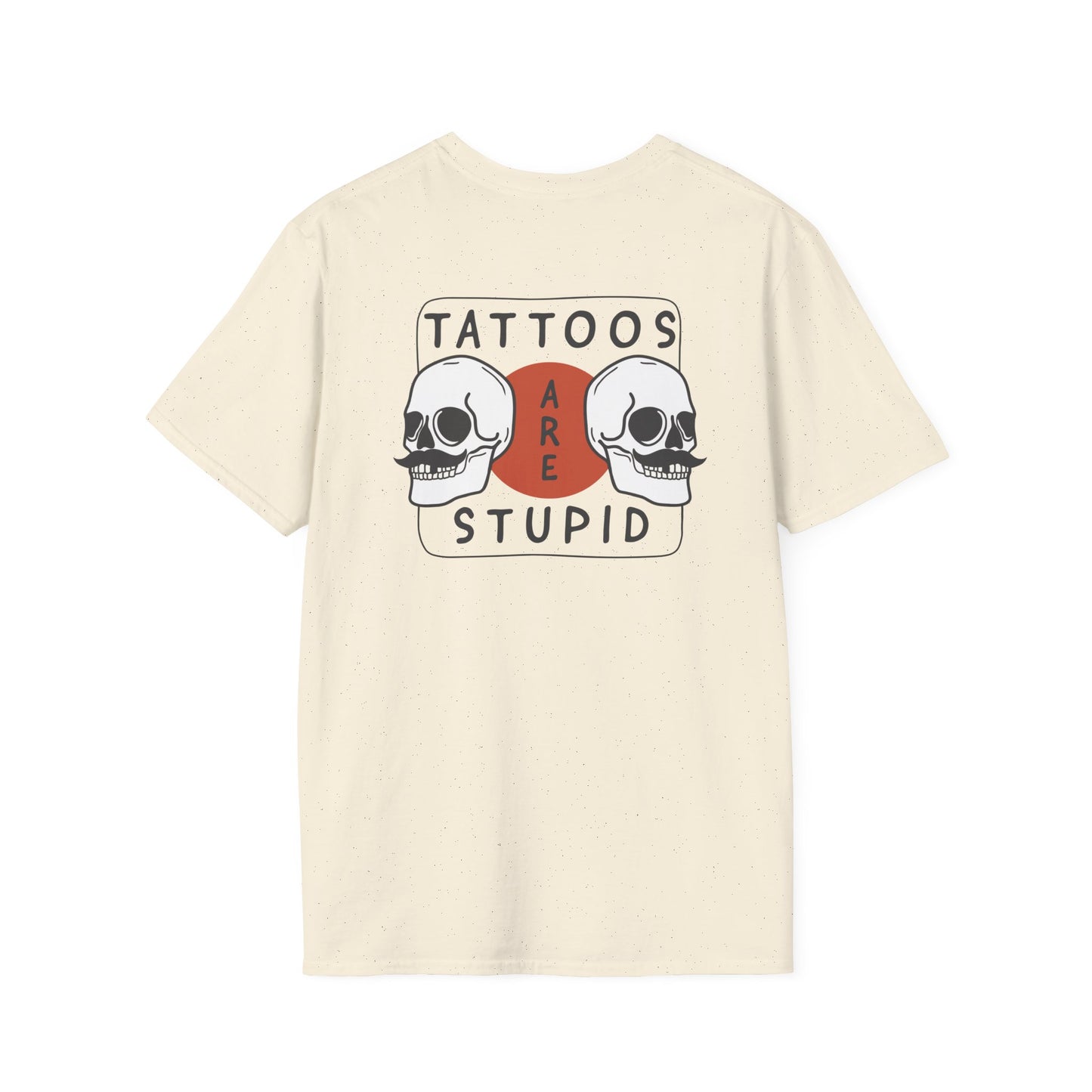 Tattoos are stupid Unisex Shirt