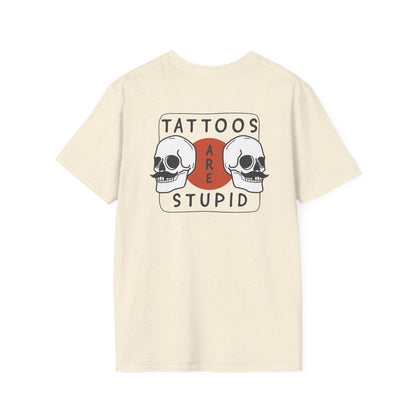 Tattoos are stupid Unisex Shirt