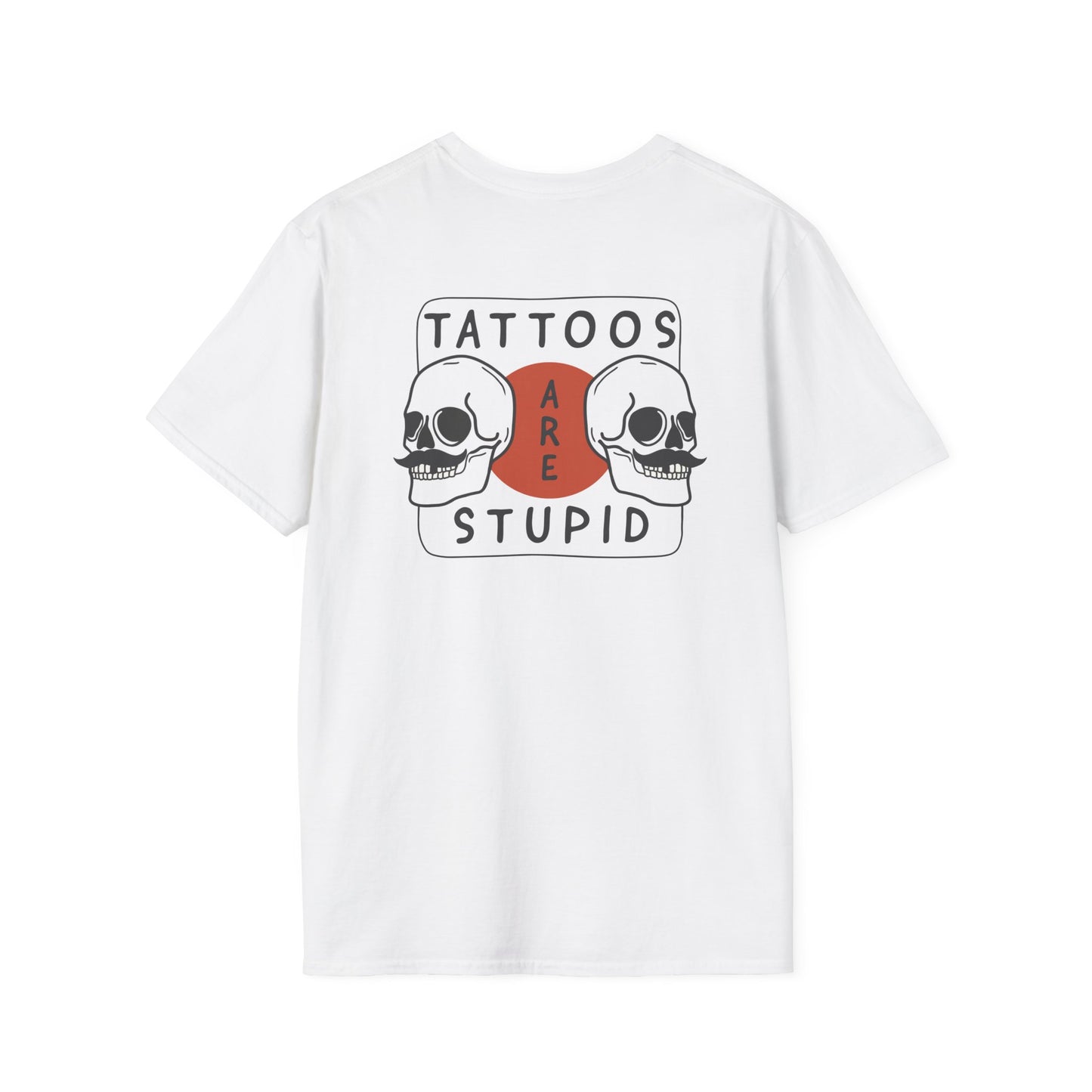 Tattoos are stupid Unisex Shirt