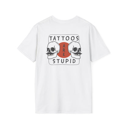 Tattoos are stupid Unisex Shirt