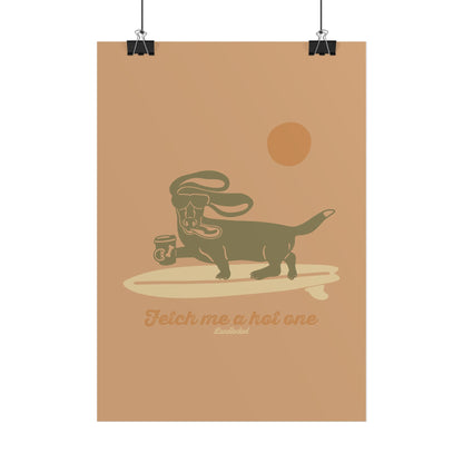 Fetch me a hot one Poster