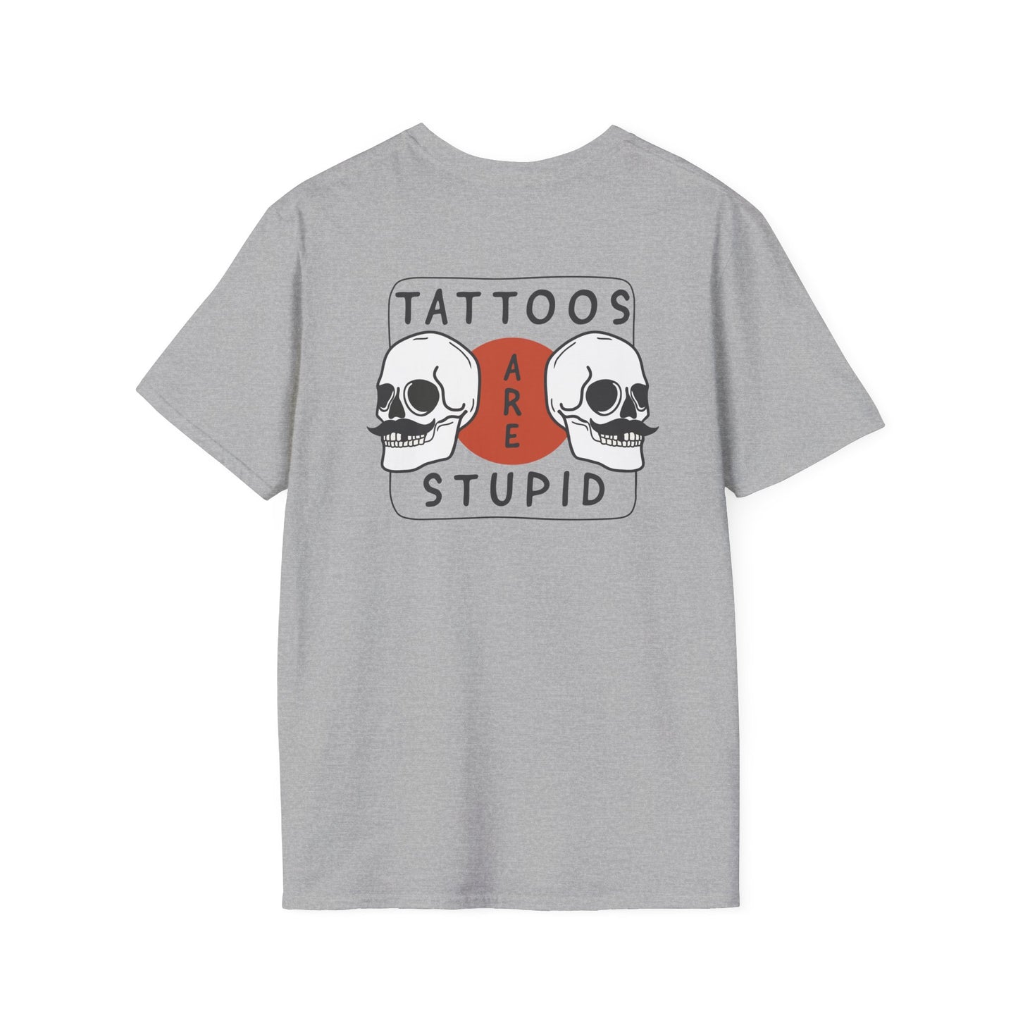 Tattoos are stupid Unisex Shirt