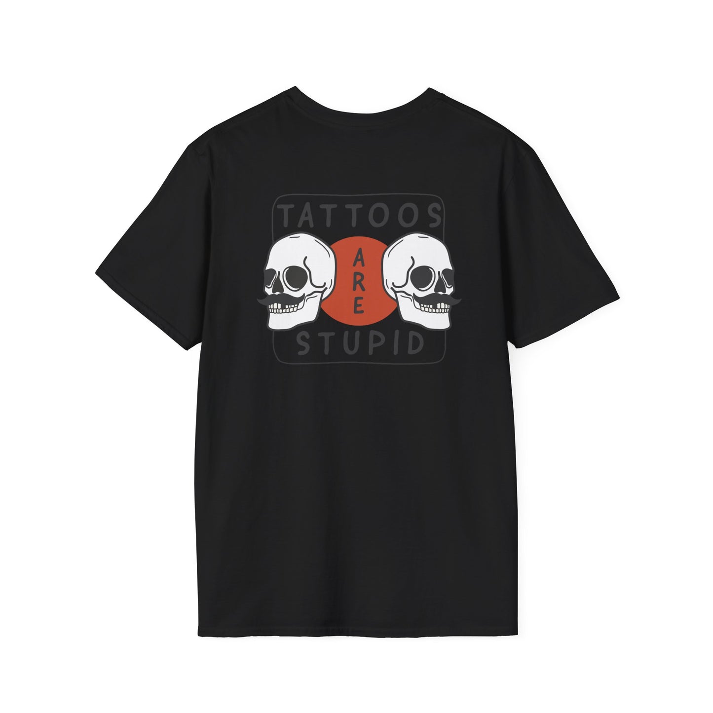 Tattoos are stupid Unisex Shirt